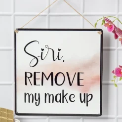 Siri REMOVE My Makeup - Wall Hanging Plaque