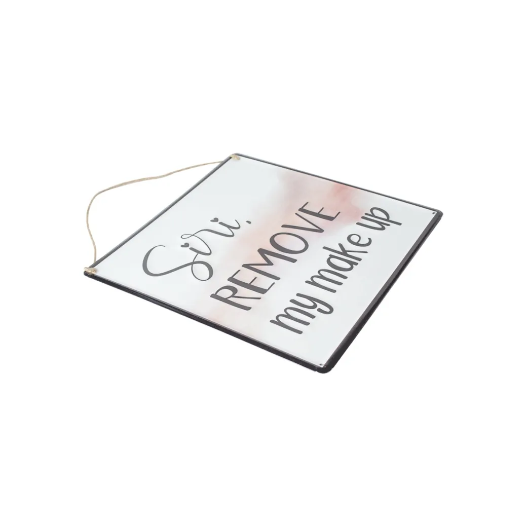 Siri REMOVE My Makeup - Wall Hanging Plaque