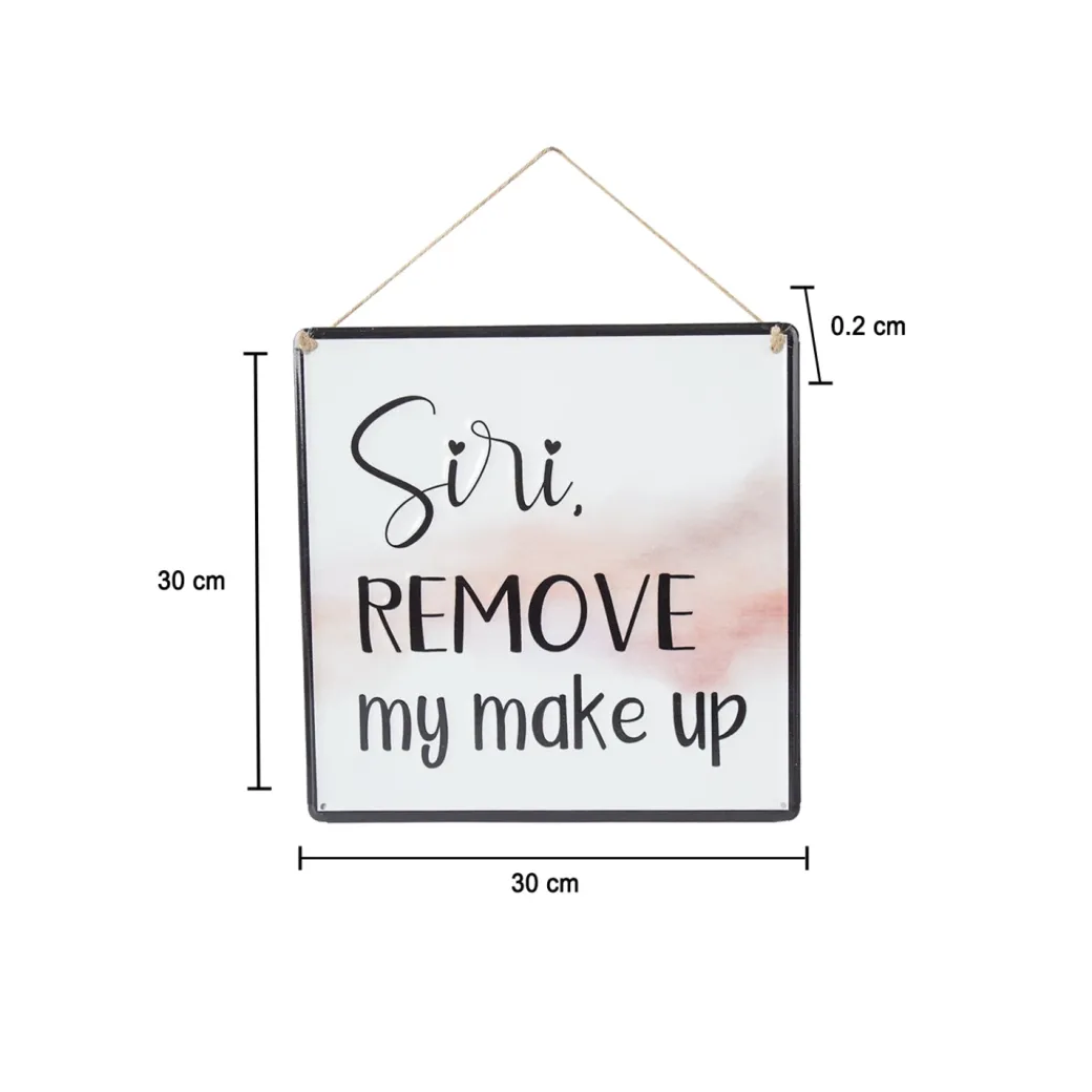 Siri REMOVE My Makeup - Wall Hanging Plaque